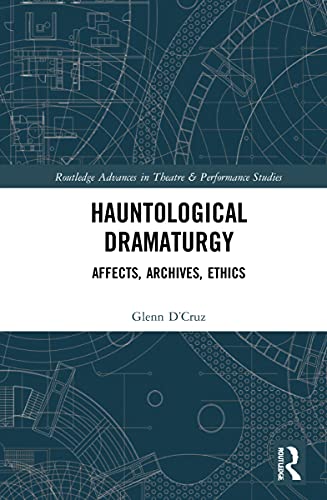 Stock image for Hauntological Dramaturgy: Affects, Archives, Ethics (Routledge Advances in Theatre & Performance Studies) for sale by Books Puddle