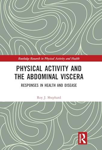 Stock image for Physical Activity and the Abdominal Viscera: Responses in Health and Disease (Routledge Research in Physical Activity and Health) for sale by Chiron Media