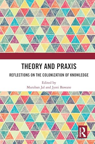 Stock image for Theory and Praxis: Reflections on the Colonization of Knowledge for sale by Chiron Media