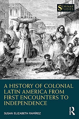 Stock image for A History of Colonial Latin America from First Encounters to Independence (Seminar Studies) for sale by Front Cover Books