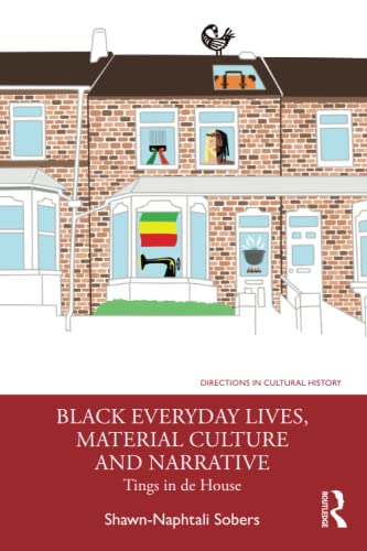 Stock image for Black Everyday Lives, Material Culture and Narrative: Tings in de House for sale by Kennys Bookshop and Art Galleries Ltd.