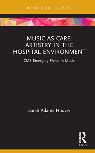 Stock image for Music as Care: Artistry in the Hospital Environment: CMS Emerging Fields in Music for sale by ThriftBooks-Dallas