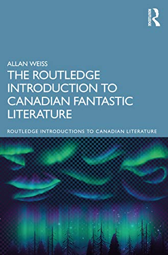 Stock image for The Routledge Introduction to Canadian Fantastic Literature for sale by Blackwell's