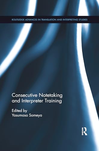 Stock image for Consecutive Notetaking and Interpreter Training (Routledge Advances in Translation and Interpreting Studies) for sale by Chiron Media