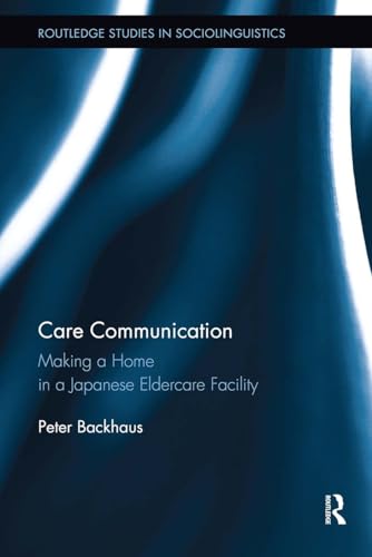 Beispielbild fr Care Communication: Making a home in a Japanese eldercare facility zum Verkauf von Blackwell's