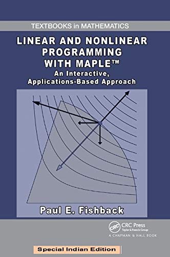 Imagen de archivo de Linear And Nonlinear Programming With Maple An Interactive, Applications-Based Approach a la venta por Mispah books