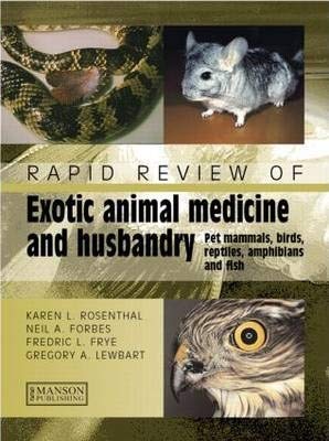 Stock image for Rapid Review of Exotic Animal Medicine and Husbandry: Pet Mammals, Birds, Reptiles, Amphibians and Fish [Special Indian Edition - Reprint Year: 2020] for sale by Mispah books
