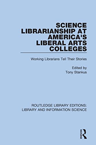 Beispielbild fr Science Librarianship at America's Liberal Arts Colleges: Working Librarians Tell Their Stories zum Verkauf von Blackwell's