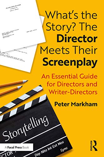 Beispielbild fr What's the Story? The Director Meets Their Screenplay: An Essential Guide for Directors and Writer-Directors zum Verkauf von Blackwell's