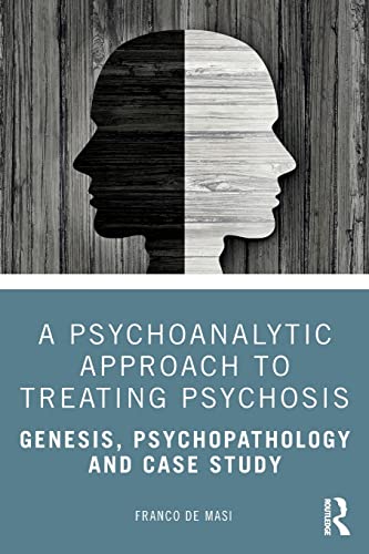Beispielbild fr A Psychoanalytic Approach to Treating Psychosis zum Verkauf von Blackwell's