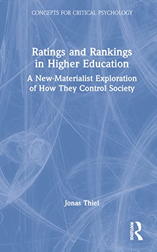 Stock-Bild f�r Ratings and Rankings in Higher Education: A New-Materialist Exploration of How They Control Society (Concepts for Critical Psychology)