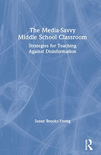 Stock image for The Media-Savvy Middle School Classroom: Strategies for Teaching Against Disinformation for sale by Chiron Media