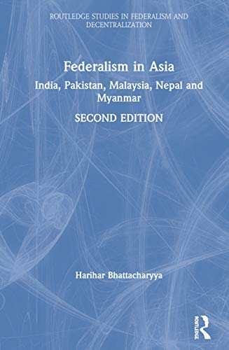 Beispielbild fr Federalism in Asia: India, Pakistan, Malaysia, Nepal and Myanmar (Routledge Studies in Federalism and Decentralization) zum Verkauf von Chiron Media