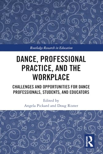 Imagen de archivo de Dance, Professional Practice, and the Workplace : Challenges and Opportunities for Dance Professionals, Students, and Educators a la venta por Buchpark