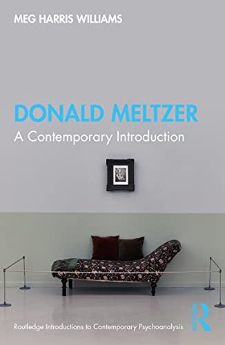 Beispielbild fr Donald Meltzer: A Contemporary Introduction (Routledge Introductions to Contemporary Psychoanalysis) zum Verkauf von WeBuyBooks