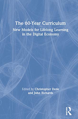 Stock image for The 60-year Curriculum: New Models for Lifelong Learning in the Digital Economy for sale by Revaluation Books