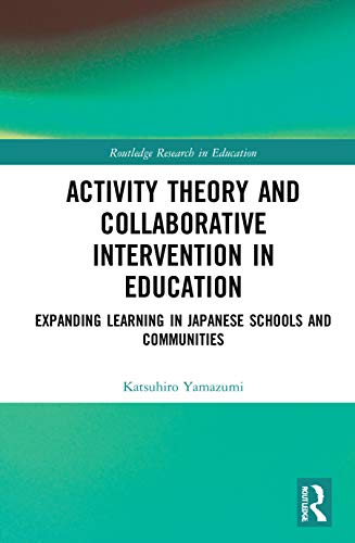 Beispielbild fr Activity Theory and Collaborative Intervention in Education: Expanding Learning in Japanese Schools and Communities zum Verkauf von Revaluation Books