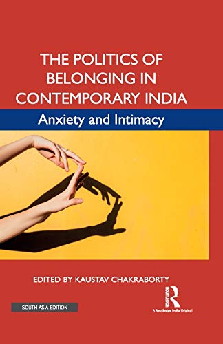 Imagen de archivo de The Politics of Belonging in Contemporary India: Anxiety and Intimacy a la venta por dsmbooks