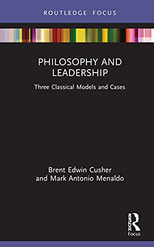Beispielbild fr Philosophy and Leadership: Three Classical Models and Cases (Leadership Horizons) zum Verkauf von Monster Bookshop