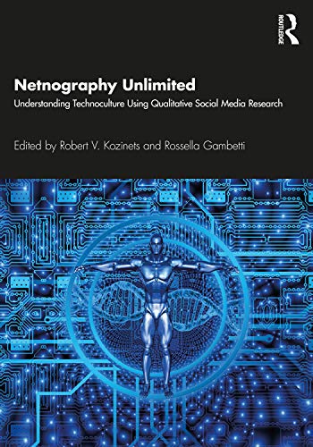 Imagen de archivo de Netnography Unlimited: Understanding Technoculture using Qualitative Social Media Research a la venta por HPB-Red