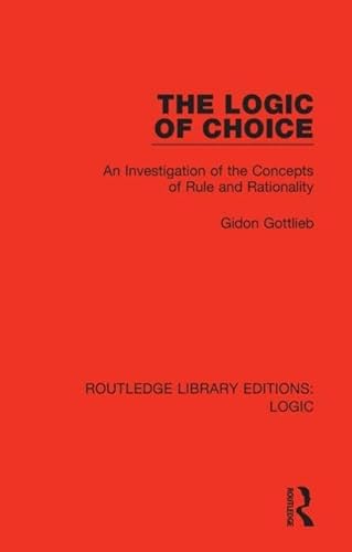 9780367426132: The Logic of Choice: An Investigation of the Concepts of Rule and Rationality (Routledge Library Editions: Logic)