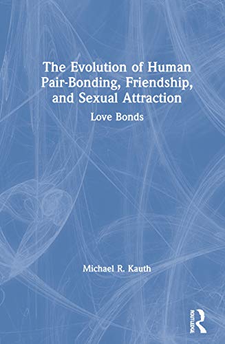 9780367427245: The Evolution of Human Pair-Bonding, Friendship, and Sexual Attraction