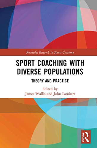 Stock image for Sport Coaching with Diverse Populations: Theory and Practice (Routledge Research in Sports Coaching) for sale by Chiron Media