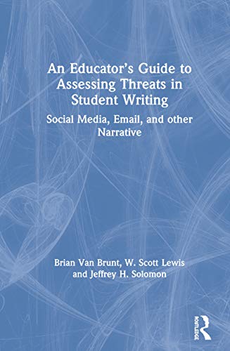 Imagen de archivo de An Educator's Guide to Assessing Threats in Student Writing: Social Media, Email, and other Narrative a la venta por Chiron Media