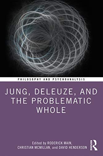 Imagen de archivo de Jung, Deleuze and the Problematic Whole a la venta por Blackwell's