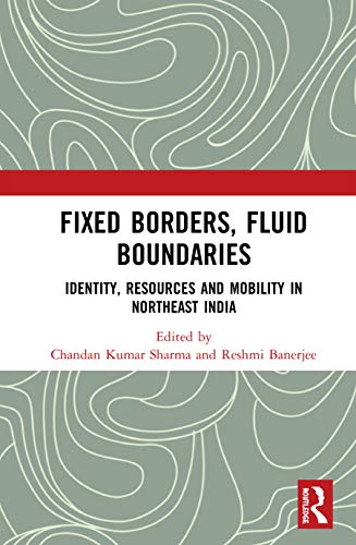 Imagen de archivo de Fixed Borders, Fluid Boundaries: Identity, Resources and Mobility in Northeast India a la venta por Buchpark