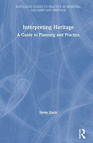 Stock image for Interpreting Heritage: A Guide to Planning and Practice (Routledge Guides to Practice in Museums, Galleries and Heritage) for sale by Chiron Media