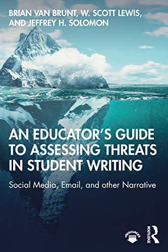 Imagen de archivo de An Educator's Guide to Assessing Threats in Student Writing: Social Media, Email, and other Narrative a la venta por Blackwell's