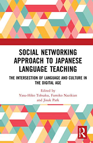 Stock image for Social Networking Approach to Japanese Language Teaching: The Intersection of Language and Culture in the Digital Age for sale by THE SAINT BOOKSTORE