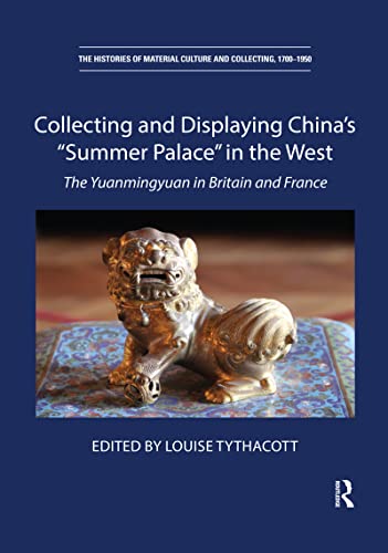 Stock image for Collecting and Displaying China's 'Summer Palace' in the West for sale by Blackwell's