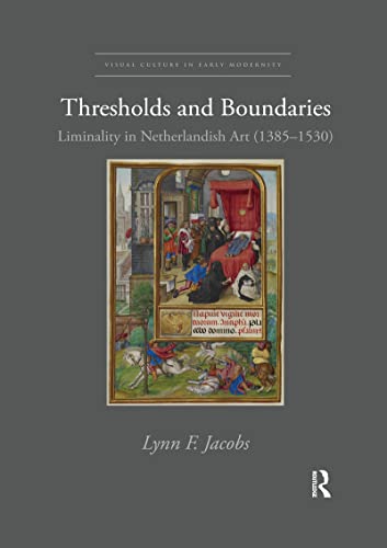 Beispielbild fr Thresholds and Boundaries: Liminality in Netherlandish Art (1385-1530) zum Verkauf von Blackwell's