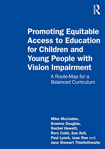 Imagen de archivo de Promoting Equitable Access to Education for Children and Young People with Vision Impairment: A Route-Map for a Balanced Curriculum a la venta por Blackwell's