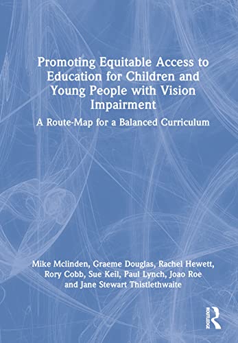 Imagen de archivo de Promoting Equitable Access to Education for Children and Young People with Vision Impairment: A Route-Map for a Balanced Curriculum a la venta por Lucky's Textbooks