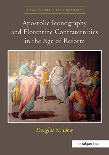 Beispielbild fr Apostolic Iconography and Florentine Confraternities in the Age of Reform zum Verkauf von Blackwell's