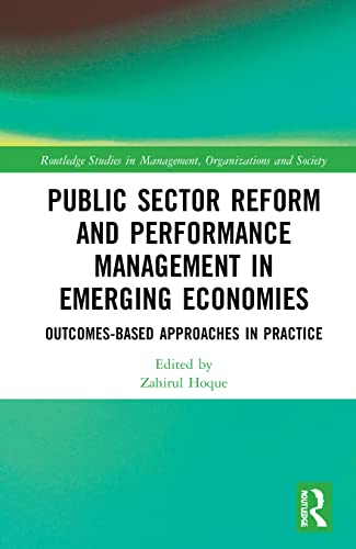 Stock image for Public Sector Reform and Performance Management in Emerging Economies: Outcomes-Based Approaches in Practice (Routledge Studies in Management, Organizations and Society) for sale by Chiron Media