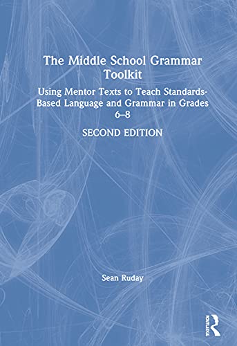 Beispielbild fr The Middle School Grammar Toolkit: Using Mentor Texts to Teach Standards-Based Language and Grammar in Grades 6-8 zum Verkauf von Blackwell's