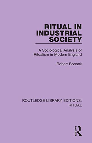 Imagen de archivo de Ritual in Industrial Society: A Sociological Analysis of Ritualism in Modern England a la venta por Blackwell's