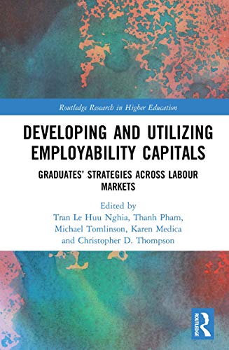 Stock image for Developing and Utilizing Employability Capitals: Graduates' Strategies across Labour Markets (Routledge Research in Higher Education) for sale by Chiron Media