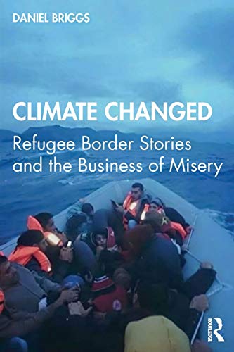 Beispielbild fr Climate Changed: Refugee Border Stories and the Business of Misery zum Verkauf von Blackwell's