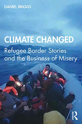 Stock image for Climate Changed: Refugee Border Stories and the Business of Misery for sale by Chiron Media