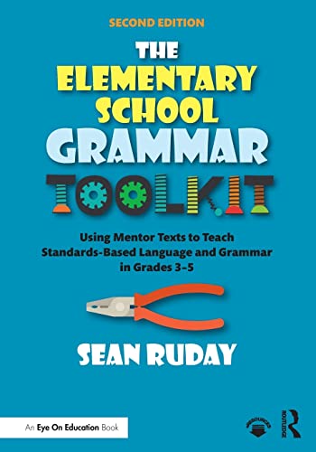 9780367436803: The Elementary School Grammar Toolkit: Using Mentor Texts to Teach Standards-Based Language and Grammar in Grades 3-5