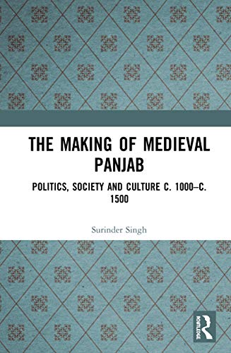Beispielbild fr The Making of Medieval Panjab: Politics, Society and Culture c. 1000-c. 1500 zum Verkauf von Buchpark