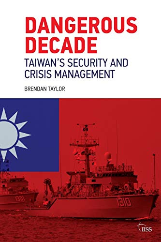 Stock image for Dangerous Decade: Taiwan's Security and Crisis Management for sale by Chiron Media