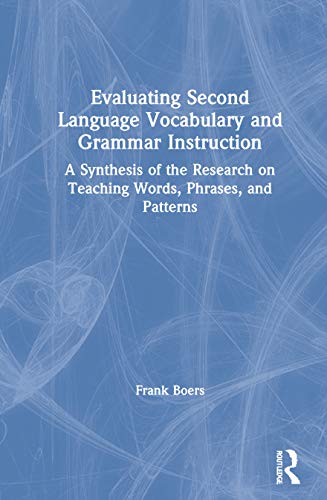 9780367437664: Evaluating Second Language Vocabulary and Grammar Instruction: A Synthesis of the Research on Teaching Words, Phrases, and Patterns