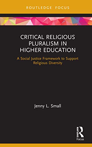 Beispielbild fr Critical Religious Pluralism in Higher Education: A Social Justice Framework to Support Religious Diversity zum Verkauf von Blackwell's