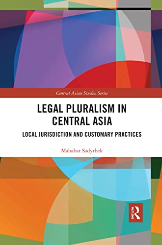 9780367438159: Legal Pluralism in Central Asia: Local Jurisdiction and Customary Practices (Central Asian Studies)